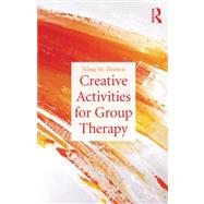 Creative Activities for Group Therapy 9780415527064