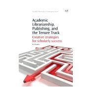 Academic Librarianship, Publishing, and the Tenure Track 9781843347064