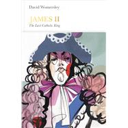 James II: The Last Catholic King 9780141977065