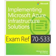 Exam Ref 70-533 Implementing Microsoft Azure Infrastructure Solutions 9780735697065