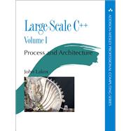 Large-Scale C++ Volume I Process and Architecture 9780201717068