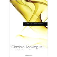 Disciple Making Is . . . How to Live the Great Commission with Passion and Confidence 9781433677069