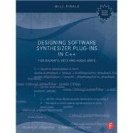 Designing Software Synthesizer Plug-Ins in C++: For RackAFX, VST3, and Audio Units 9781138787070