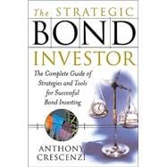 Strategic Bond Investor : Strategies and Tools to Unlock the Power of the Bond Market 9780071387071