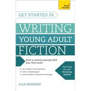 Get Started in Writing Young Adult Fiction 9781473607071