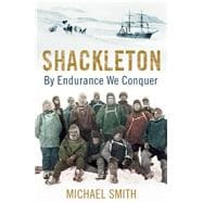 Shackleton By Endurance We Conquer 9781780747071