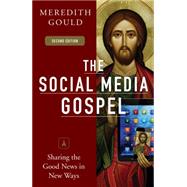 The Social Media Gospel: Sharing the Good News in New Ways 9780814647073