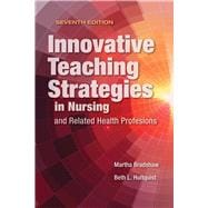 Innovative Teaching Strategies in Nursing and Related Health Professions 9781284107074
