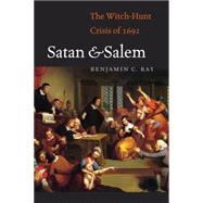 Satan and Salem: The Witch-hunt Crisis of 1692 9780813937076