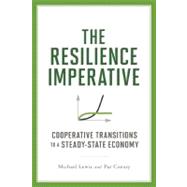 The Resilience Imperative: Cooperative Transitions to a Steady-state Economy 9780865717077