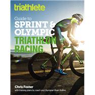 The Triathlete Guide to Sprint and Olympic Triathlon Racing 9781948007078