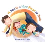 Mi papa es el mejor parque del mundo / My Dad Is the Best Playground 9788416117079