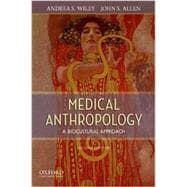 Medical Anthropology A Biocultural Approach 9780199797080