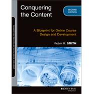 Conquering the Content: A Step-by-Step Guide to Online Course Design, 2/E 9781118717080