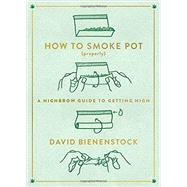 How to Smoke Pot (Properly) 9780147517081