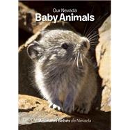 Our Nevada: Baby Animals 9781936097081