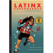 Latinx Superheroes in Mainstream Comics 9780816537082