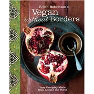 Robin Robertson's Vegan Without Borders Easy Everyday Meals from Around the World 9781449447083
