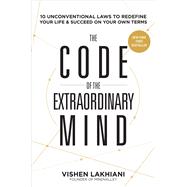 The Code of the Extraordinary Mind 10 Unconventional Laws to