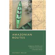 Amazonian Routes 9780804787086
