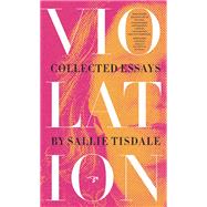 Violation: Collected Essays 9780990437086