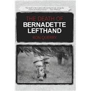 The Death of Bernadette Lefthand 9781947627086