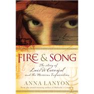 Fire and Song : The Story of Luis de Carvajal and the Mexican Inquisition 9781741147087