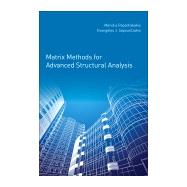 Matrix Methods for Advanced Structural Analysis