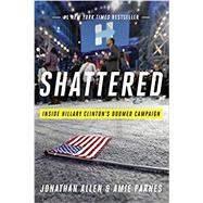 Shattered: Inside Hillary Clinton's Doomed Campaign 9780553447088