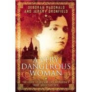 A Very Dangerous Woman The Lives, Loves and Lies of Russia's Most Seductive Spy 9781780747088
