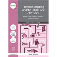 Provision Mapping and the SEND Code of Practice: Making it work in primary, secondary and special schools 9781138907089