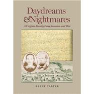 Daydreams and Nightmares: A Virginia Family Faces Secession and War 9780813937090