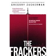 The Frackers The Outrageous Inside Story of the New Billionaire Wildcatters 9781591847090
