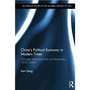 China's Political Economy in Modern Times: Changes and Economic Consequences, 1800-2000 9781138017092