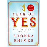 Year of Yes How to Dance It Out, Stand In the Sun and Be Your Own Person 9781476777092