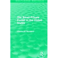 The Small Private Forest in the United States (Routledge Revivals) 9781138857094
