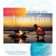 Tending the Heart Fire 9781604077094