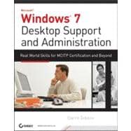 Windows 7 Desktop Support and Administration Real World Skills for MCITP Certification and Beyond (Exams 70-685 and 70-686) 9780470597095