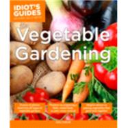 Idiot's Guides Vegetable Gardening 9781615647095