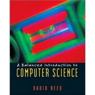 Balanced Introduction to Computer Science, A 9780130467096