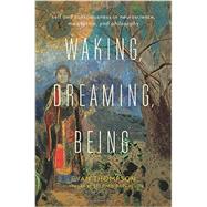 Waking, Dreaming, Being 9780231137096