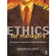 Ethics for Managers: Philosophical Foundations & Business Realities 9780415807098