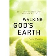 Walking God's Earth: The Environment and Catholic Faith 9780814637098