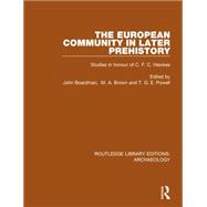 The European Community in Later Prehistory: Studies in Honour of C. F. C. Hawkes 9781138817098