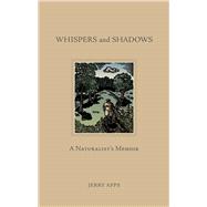 Whispers and Shadows: A Naturalist's Memoir 9780870207099