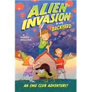 Alien Invasion in My Backyard An EMU Club Adventure 9781449457099