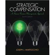 Strategic Compensation: A Human Resource Management Approach, 8/e 9780133457100