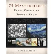 75 Masterpieces Every Christian Should Know 9780801017100