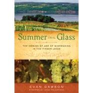 Summer in a Glass The Coming of Age of Winemaking in the Finger Lakes 9781402797101