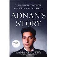 Adnan's Story The Search for Truth and Justice After Serial 9781250087102
